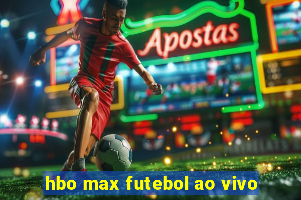 hbo max futebol ao vivo